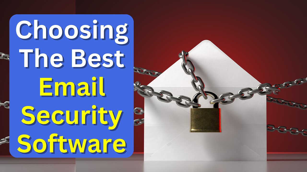 15 Tips to Help You Choose the Best Email Security Software & Our Top Picks