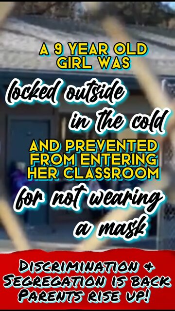 A Child was locked out of school in the cold for not wearing a mask!