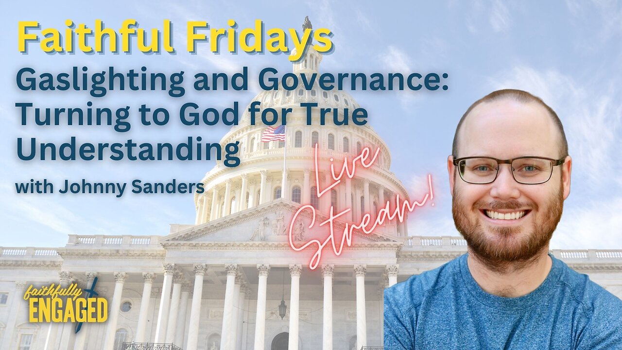 Gaslighting and Governance Faithful Friday LIVE!