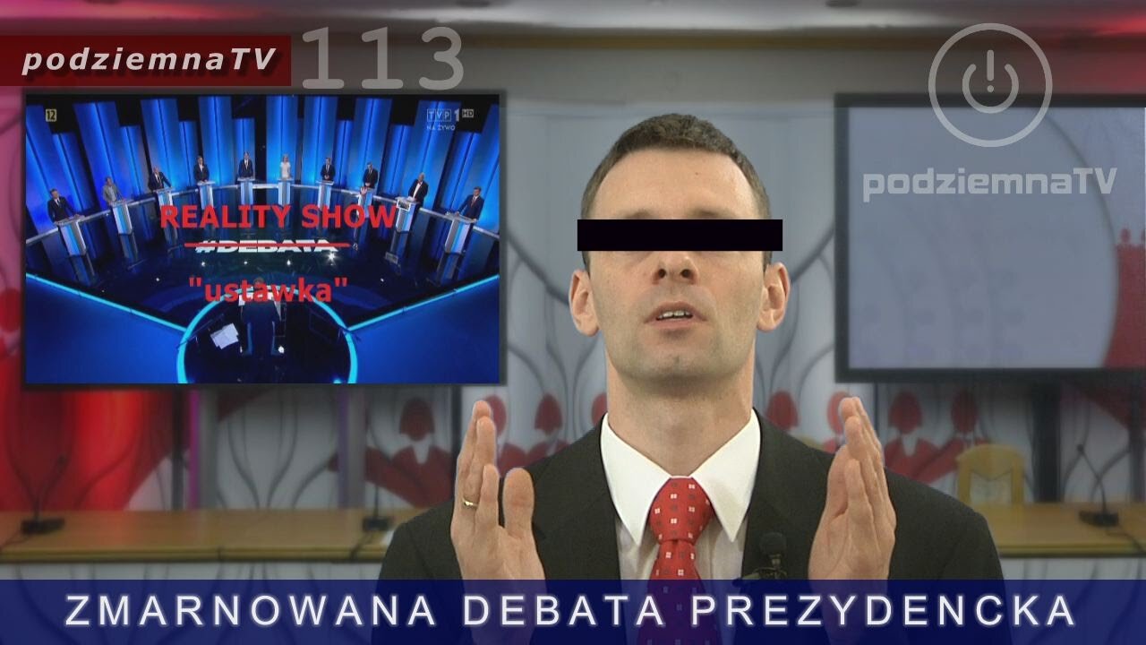 podziemna TV - ZMARNOWANA DEBATA PREZYDENCKA #113 (08.05.2015)