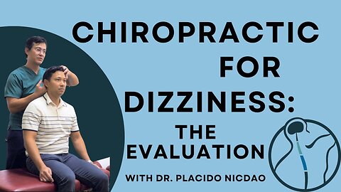 CHIROPRACTIC AND DIZZINESS: THE EVAL // With Dr. Placido Nicdao