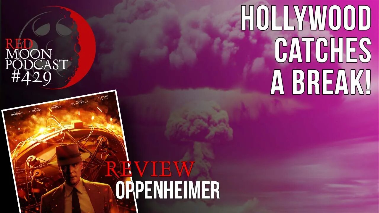 Hollywood Catches A Break! | Oppenheimer Review | RMPodcast Episode 429