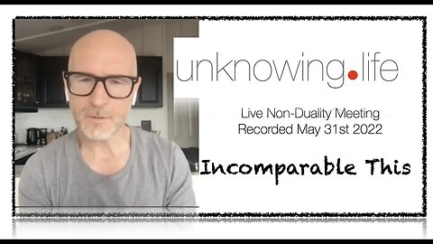 "Incomparable This" Non-Duality Meeting May 31st 2022 (Morning Meeting)