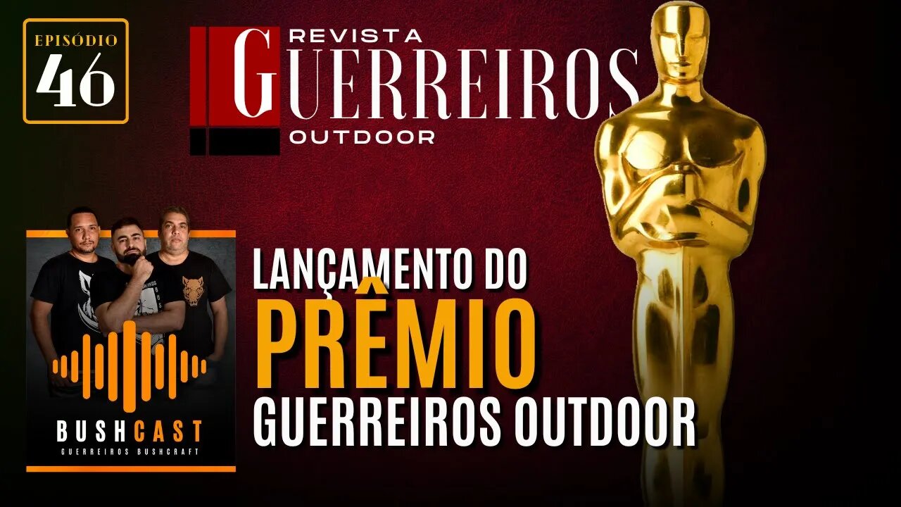 BUSHCAST #46 - LANÇAMENTO DO PRÊMIO GUERREIROS OUTDOOR