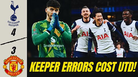 Tottenham 4-3 Man Utd: Keeper Errors and defensive mistakes Cost Utd