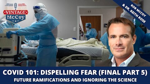 COVID 101: Dispelling fear, an educational series (part 5 final)