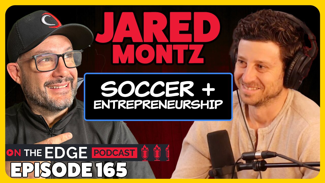 E165: Jared Montz - Scoring Big in Soccer and Business