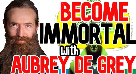 Become IMMORTAL with Aubrey De Grey