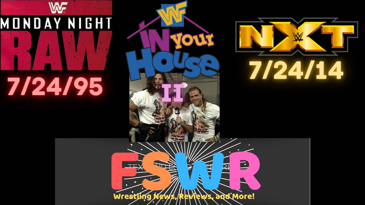 Classic Wrestling: WWF In Your House II, WWF Raw 7/24/95, NXT 7/24/14 Recap/Review/Results