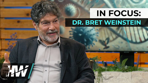 IN FOCUS: DR. BRET WEINSTEIN