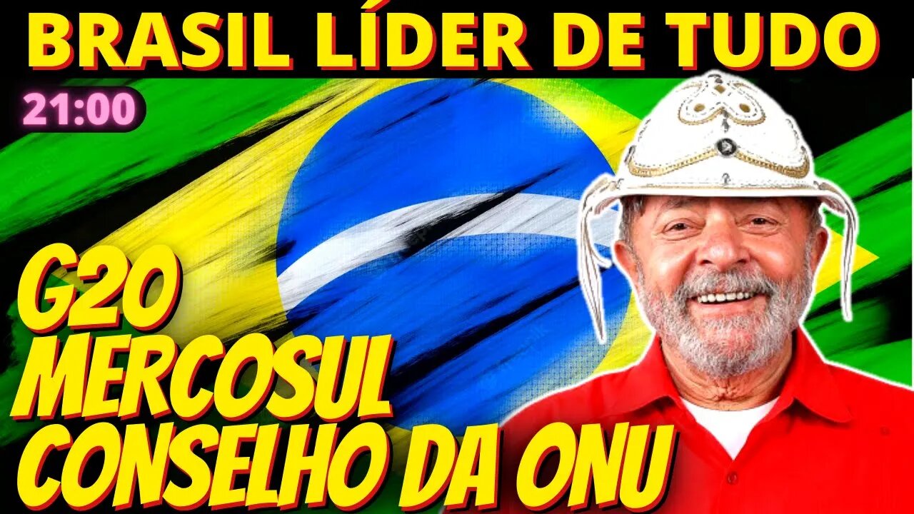 21h Brasil comandará Mercosul, G20 e Conselho da ONU no segundo semestre