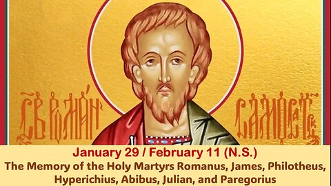 The Lives of Saints: Jan. 29/February 11 (N.S.) The Memory of the Holy Martyrs Romanus, James...