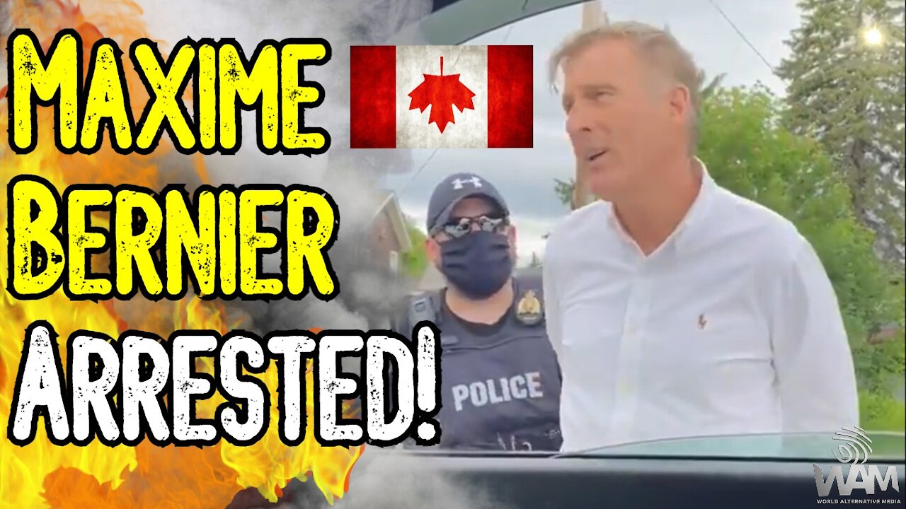 BREAKING: Maxime Bernier ARRESTED! - Protesting BANNED In Canada! - This Is A POLICE STATE!