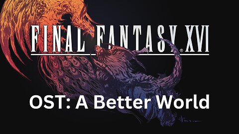 Final Fantasy 16 OST 153: A Better World