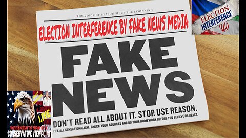 ELECTION INTERFERENCE BY THE FAKE NEWS MEDIA, TONIGHT ON THE CONSERVATIVE VIEWPOINT 9PM EST.