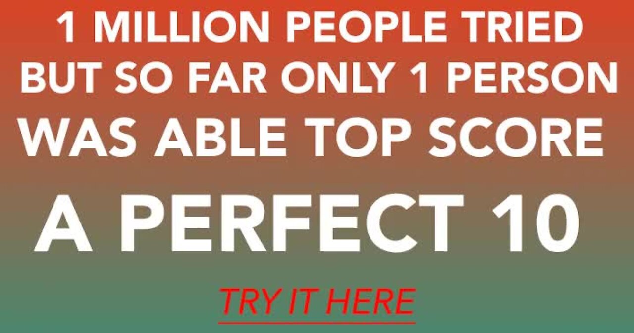 Only the extremely smart will make a chance to score a perfect 10