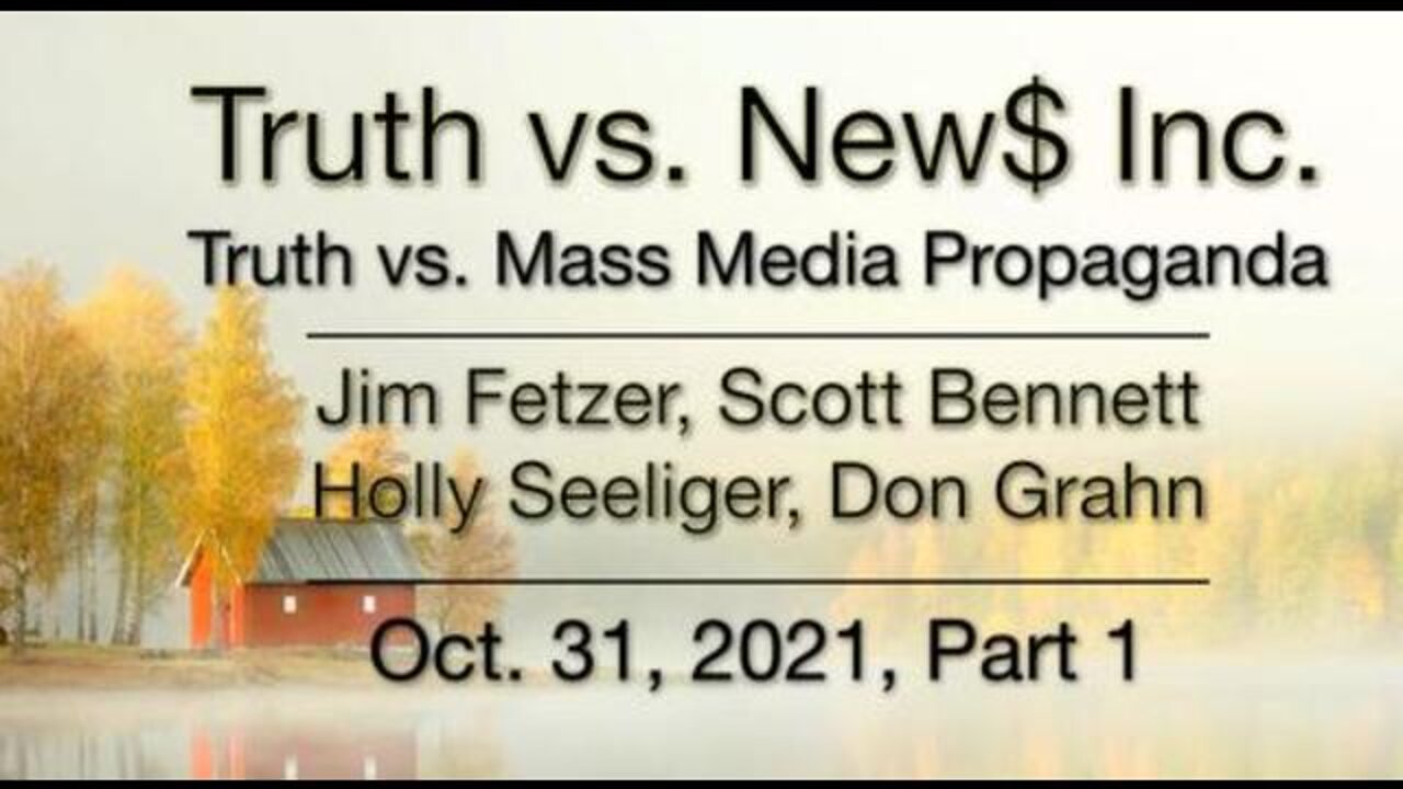 Truth vs. NEW$ Part 1 (31 October 2021) with Don Grahn, Scott Bennett, and Holly Seeliger