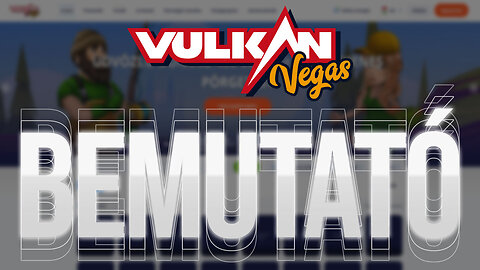 Vulkan Vegas bemutató