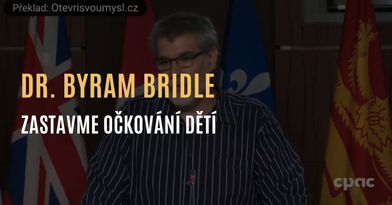 Dr. Byram Bridle - O cenzurování odborníků & Výzva k zastavení očkování dětí