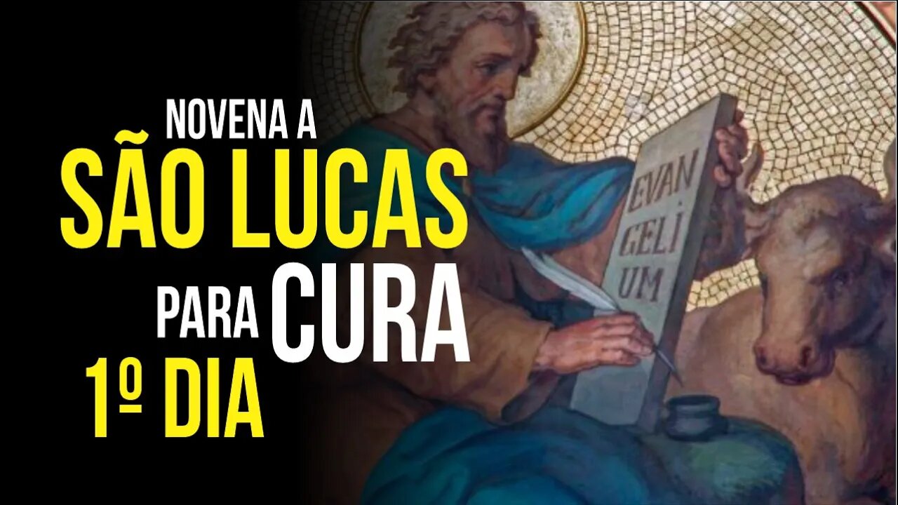 PRIMEIRO DIA - NOVENA A SÃO LUCAS PEDINDO SAÚDE DO CORPO E DA ALMA