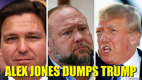 ALEX JONES DUMPS TRUMP ALONG WITH MANY OTHER SUPPORTERS (BONUS ENDING)