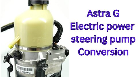 Astra G power steering conversion