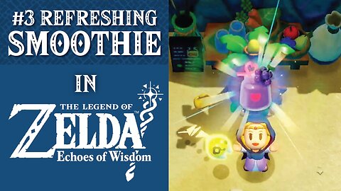 #3 Refreshing Smoothie | The Legend of Zelda: Echoes of Wisdom