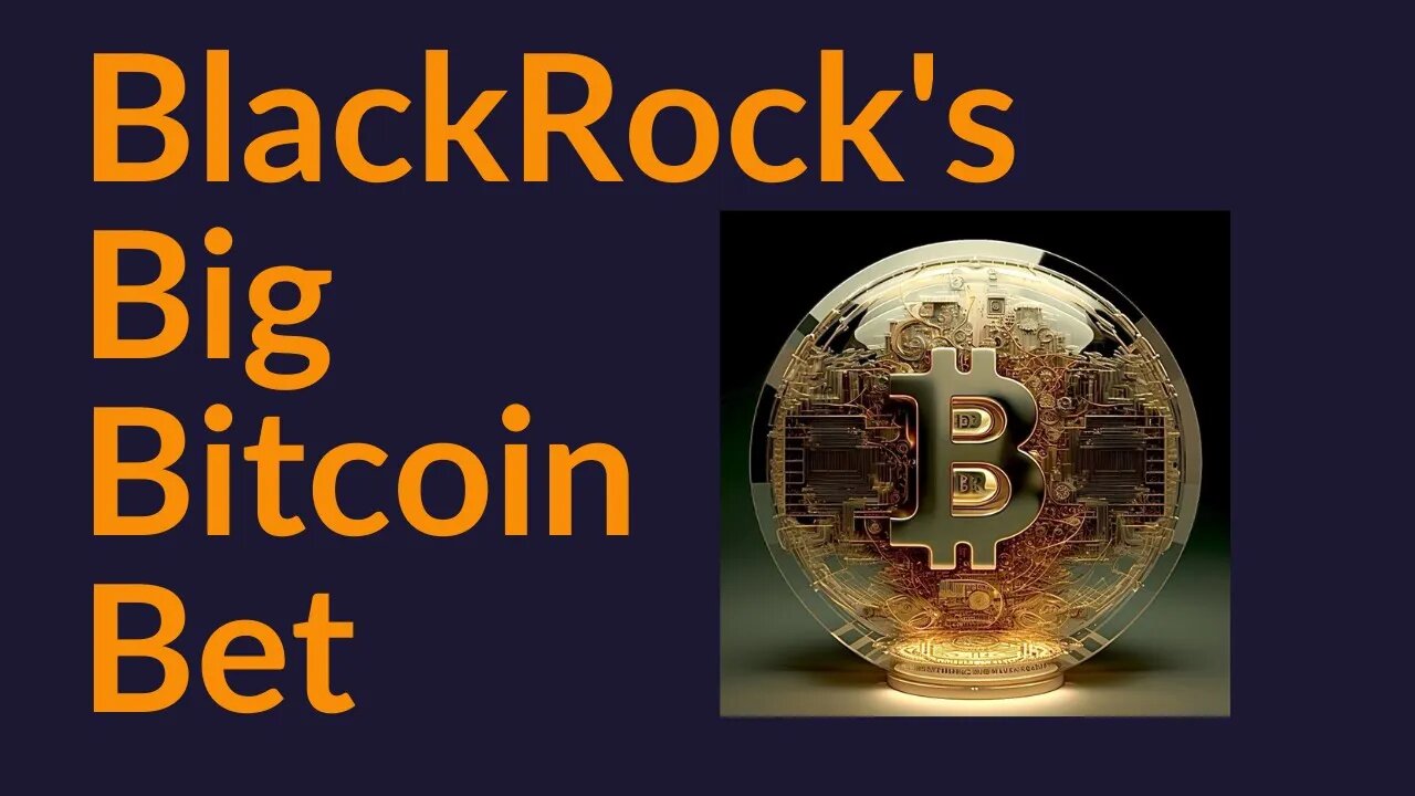 BlackRock's Big Bitcoin Bet