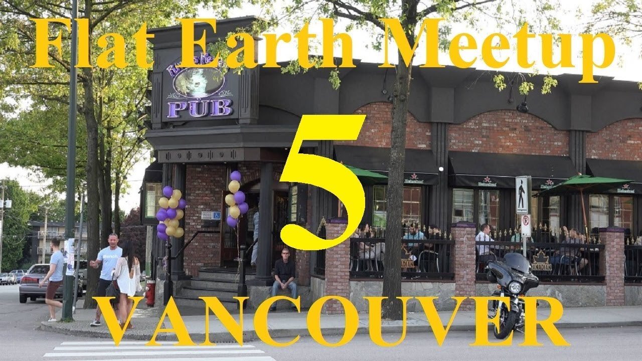 [archive] Flat Earth Meetup Vancouver Canada May 13, 20-18 ✅