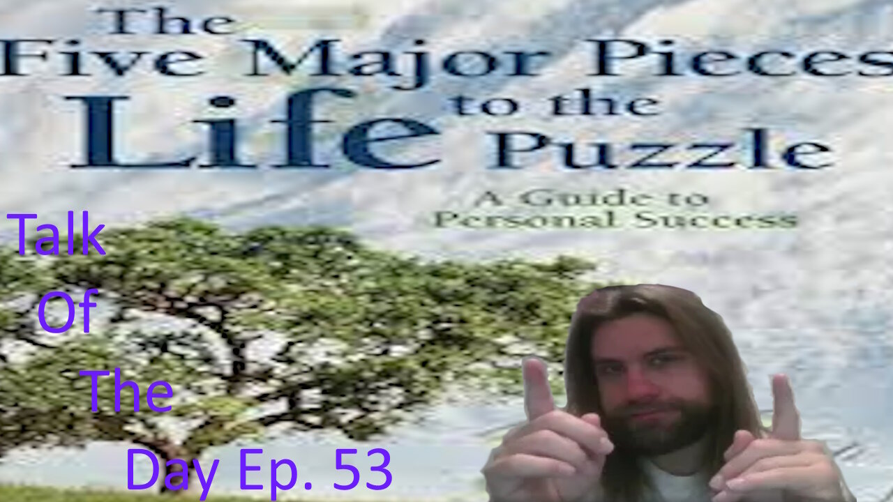 Talk of Day Episode 53 The Five Major Pieces to the Puzzle of Life