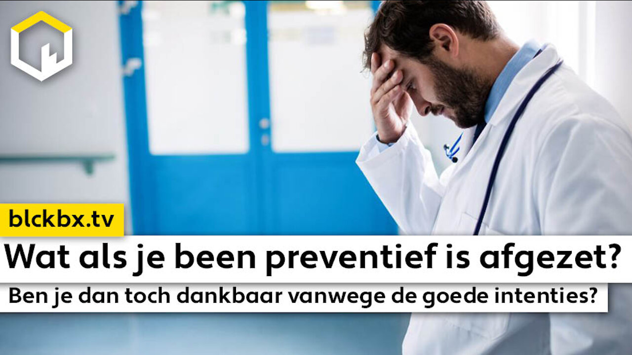 Wat als je been preventief is afgezet...ben je dan toch dankbaar vanwege de goede intenties?