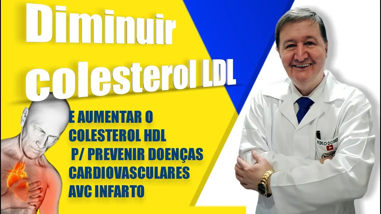 Diminuir colesterol LDL e aumentar o colesterol HDL p/ prevenir doenças cardiovasculares AVC Infarto