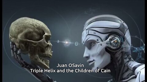 Juan OSavin - Triple Helix and the Children of Cain - The Reptilians! Part 3