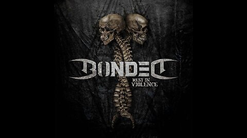 Bonded - Rest In Violence