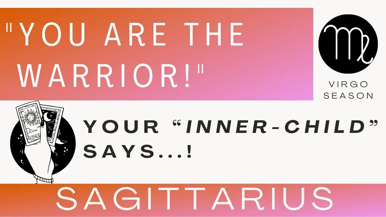 ♐ SAGITTARIUS | "You Are The Warrior!" | Your Inner-Child is Saying... | Virgo Season |Tarot Reading