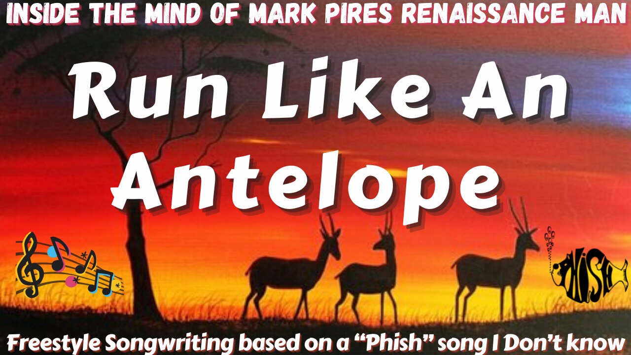 Run Like An Antelope - Live Songwriting Based on a Phish title!