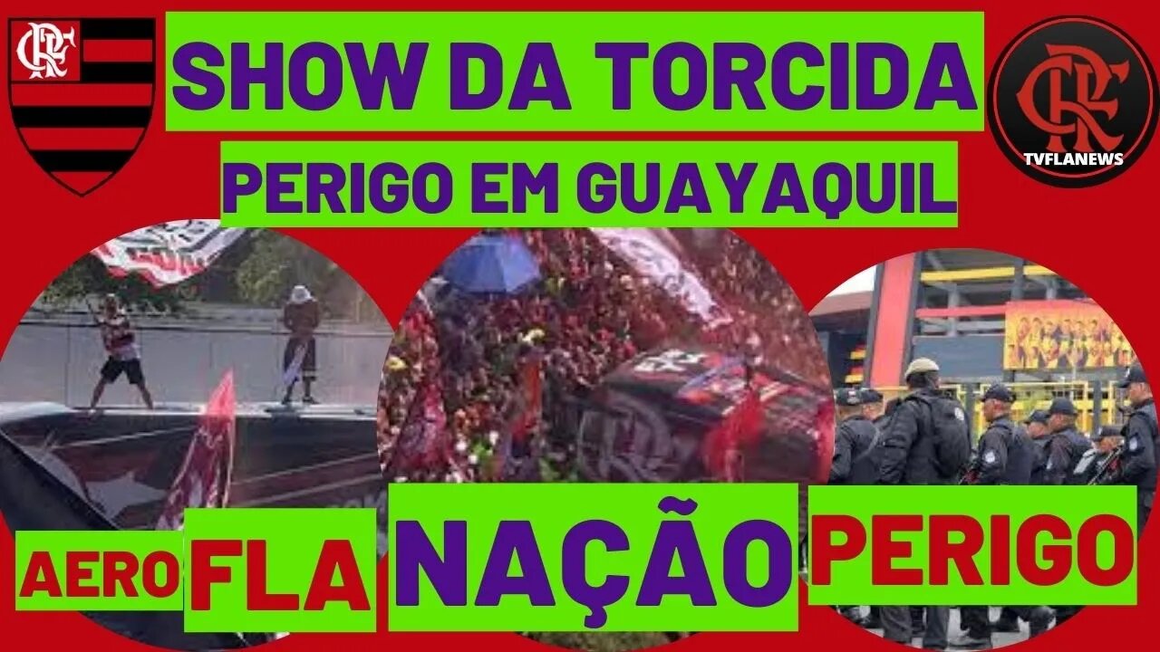 SHOW DA TORCIDA!!! URGENTE PERIGO EM GUAYAQUIL!!