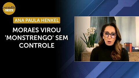 Ana Paula Henkel: 'Quem vai parar Alexandre de Moraes?' | #eo