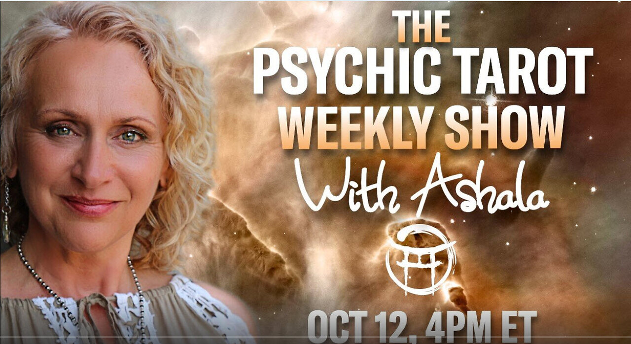 THE PSYCHIC TAROT SHOW with ASHALA - OCT 12