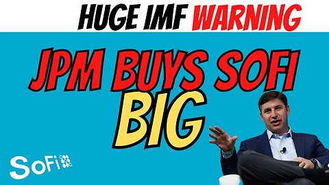 Huge Increase in ETF's owning SoFi │ JPM Buys 380K SOFI │ IMF Broad Warning $SOFI