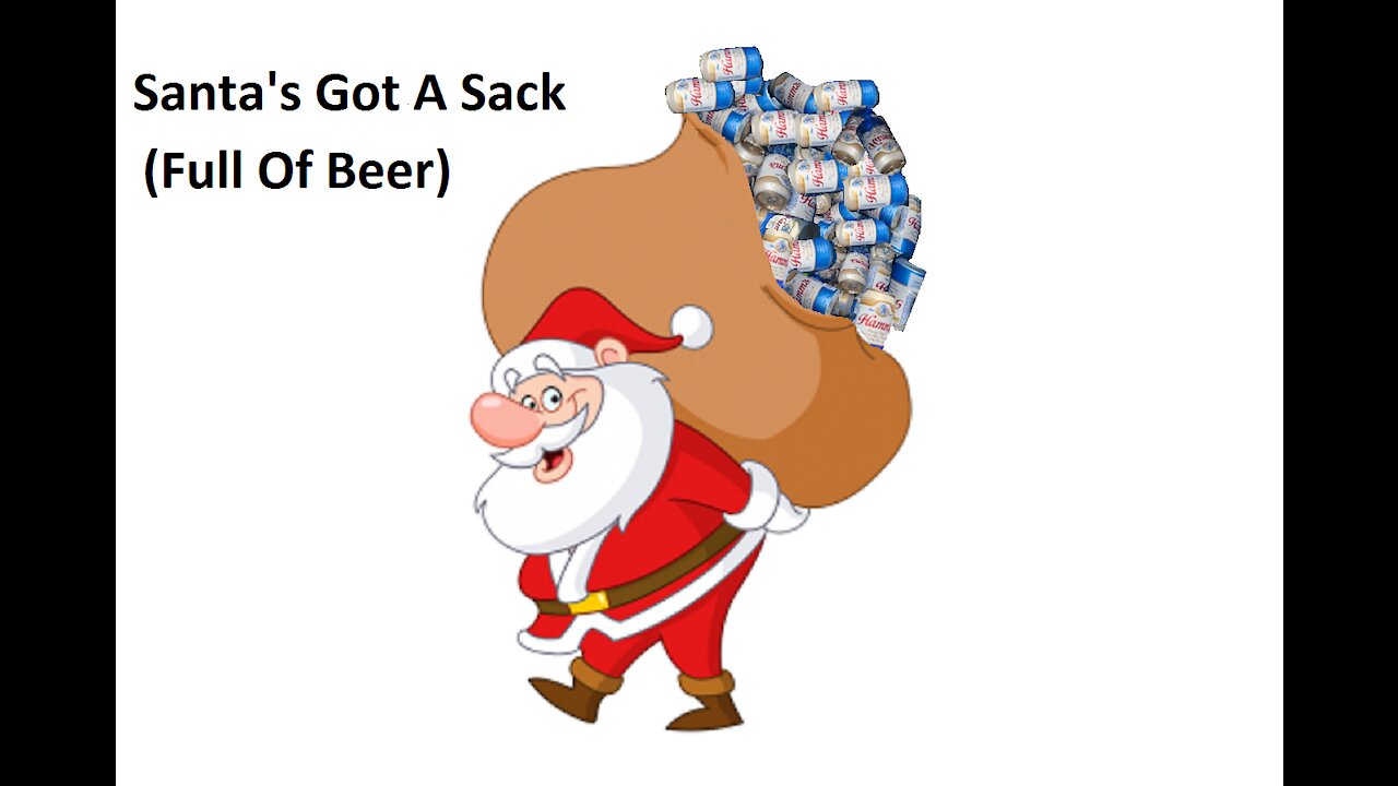 Santa's Got A Sack Full Of Beer - 2018