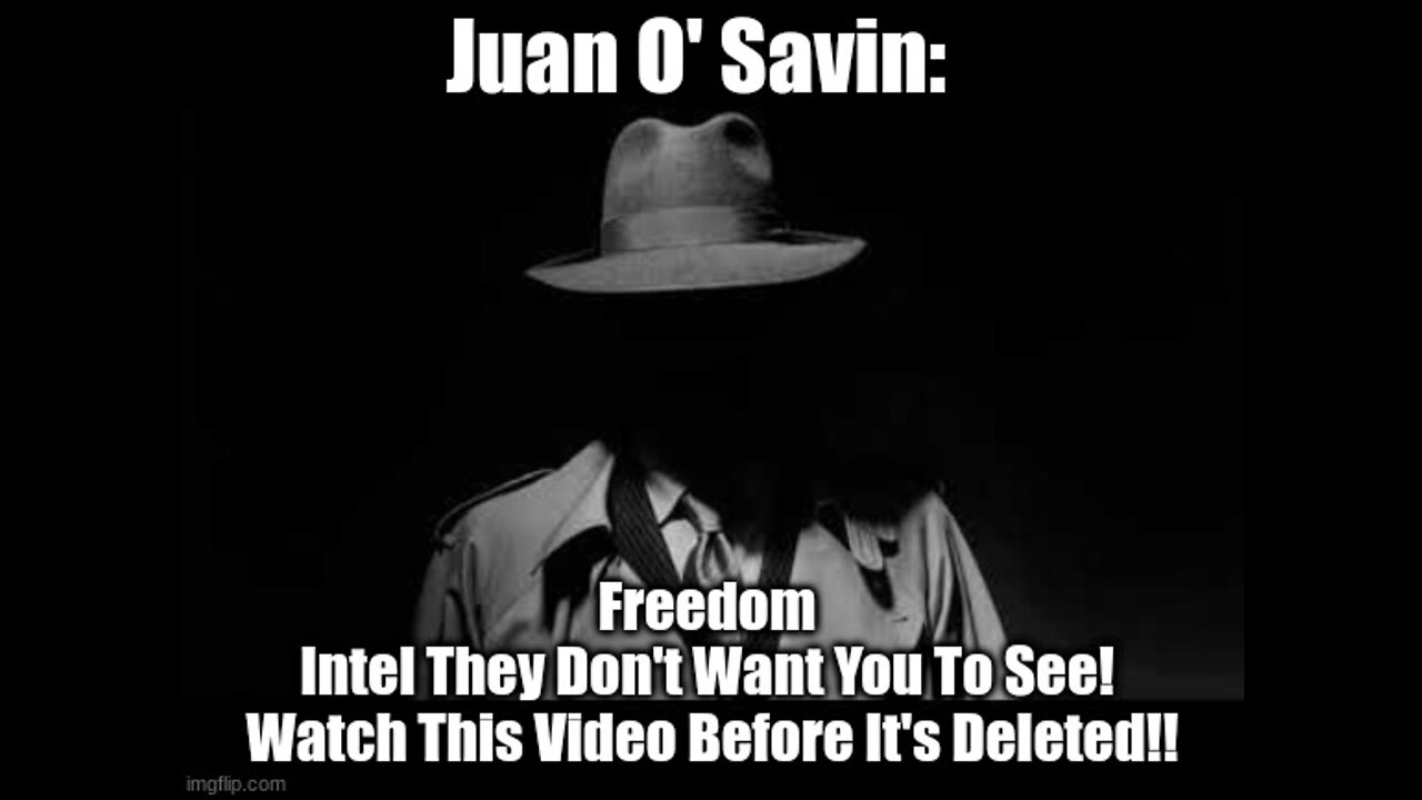 Juan O' Savin: Freedom - Intel They Don't Want You To See! Watch This Video Before It's Deleted!!