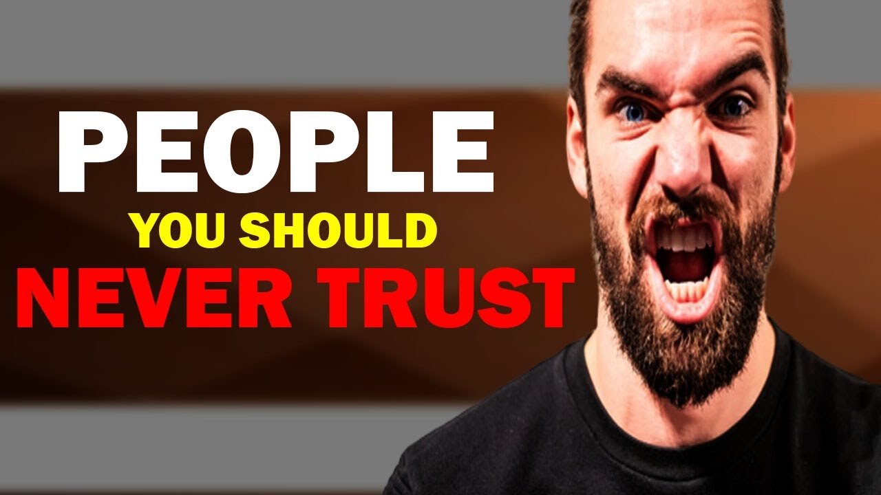 Types of people you should not trust in life