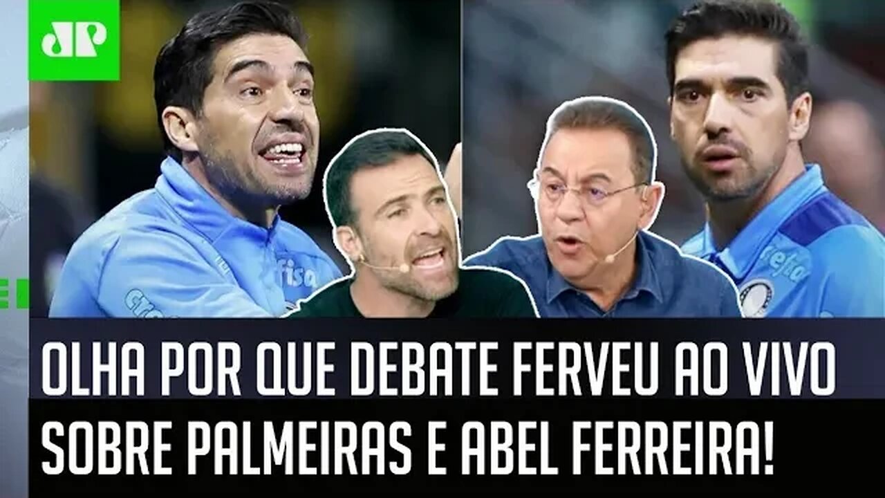 PEGOU FOGO! "AÍ É BRINCADEIRA! Seria UMA ABERRAÇÃO se o Abel Ferreira..." DEBATE FERVE!