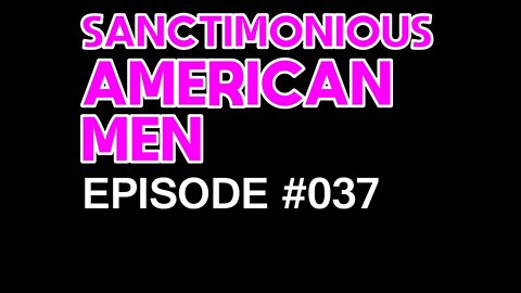 Sanctimonious American Men #37