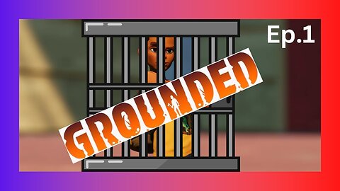 I Got Grounded...