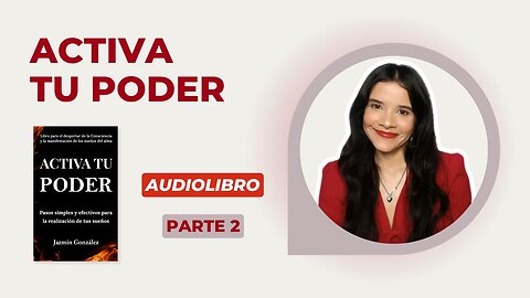 Fragmentos del Audiolibro: Activa tu Poder - Parte 2.
