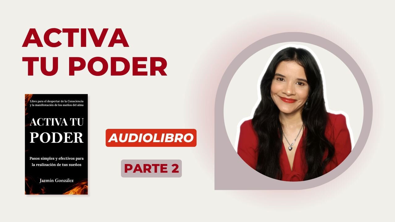 Fragmentos del Audiolibro: Activa tu Poder - Parte 2.