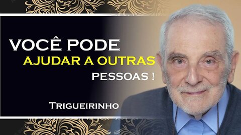 AJUDE OUTRAS PESSOAS, TRIGUEIRINHO