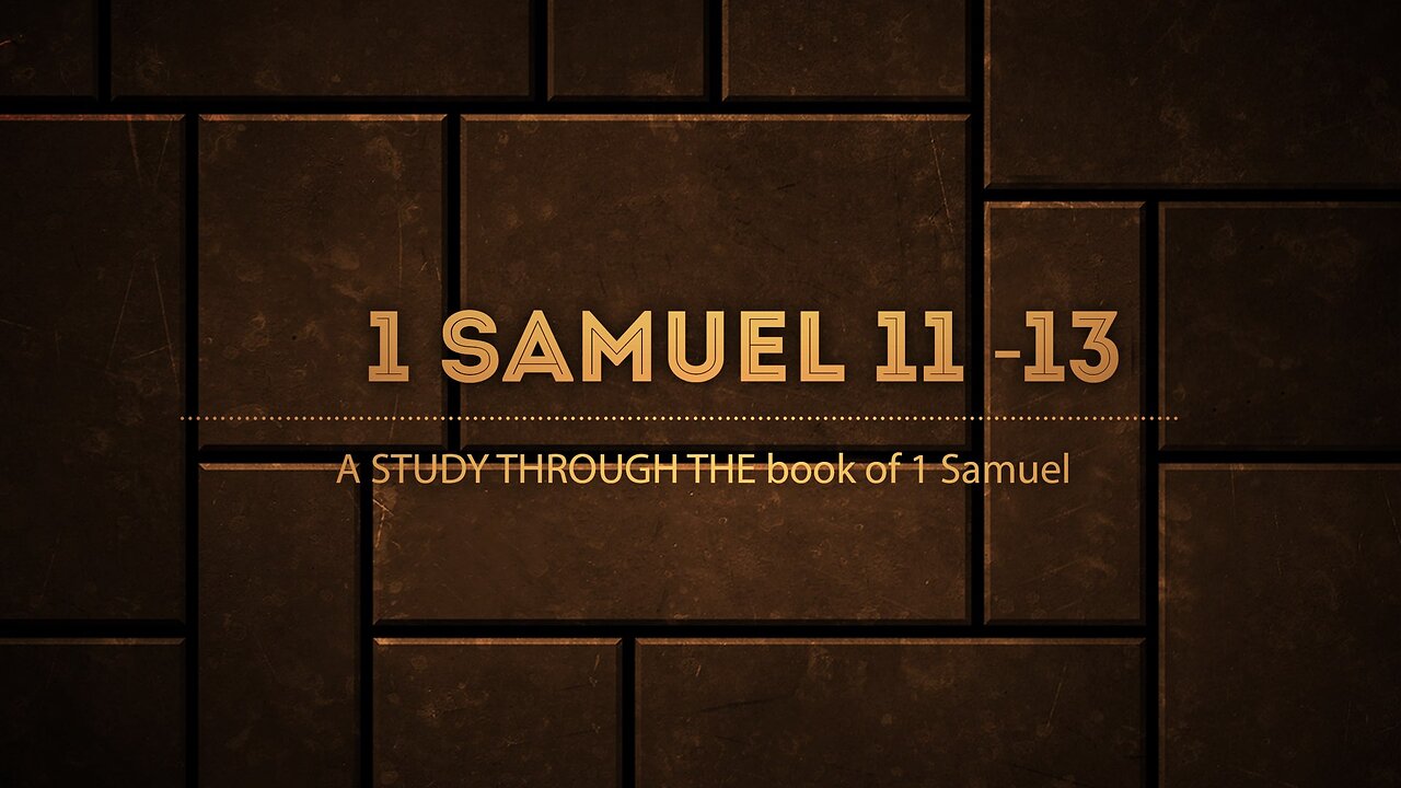 The Book of I Samuel - Chapters 11-13